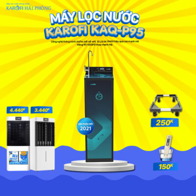KAQ P95 Khuyến mãi Karofi Hải Phòng: Mua máy lọc nước - Rinh ngay quà lớn